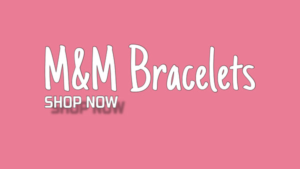 M&M Bracelets 